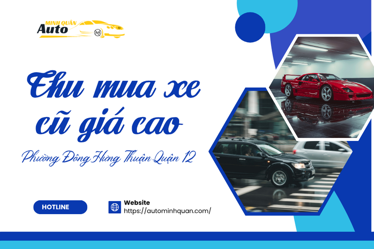 Thu mua xe cũ giá cao Phường Đông Hưng Thuận Quận 12 tại auto minh quân