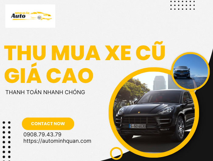 Thu Mua Xe Cũ Giá Cao, Thanh Toán Nhanh Chóng