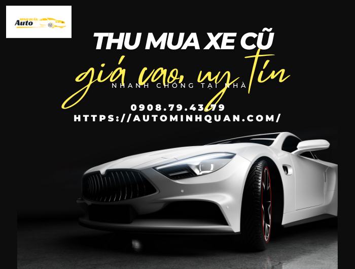 Thu mua xe cũ giá cao uy tín, nhanh chóng tại nhà