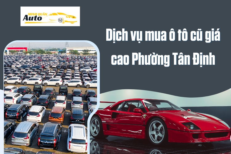 Dịch vụ mua ô tô cũ giá cao Phường Tân Định tại auto minh quân