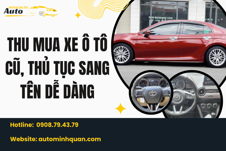 Thu mua xe ô tô cũ, thủ tục sang tên dễ dàng