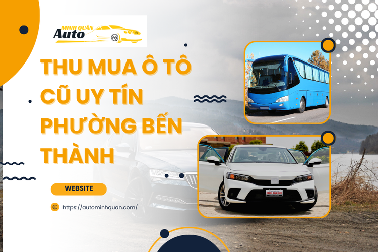 Thu mua ô tô cũ uy tín Phường Bến Thành tại auto minh quân