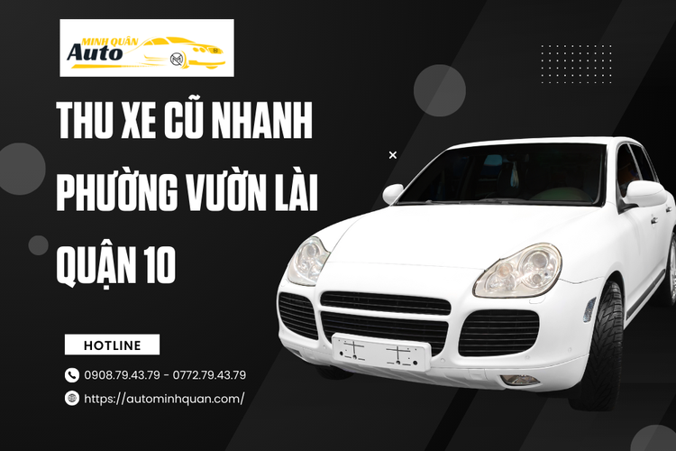 Thu xe cũ nhanh Phường Vườn Lài Quận 10 tại aoto minh quân