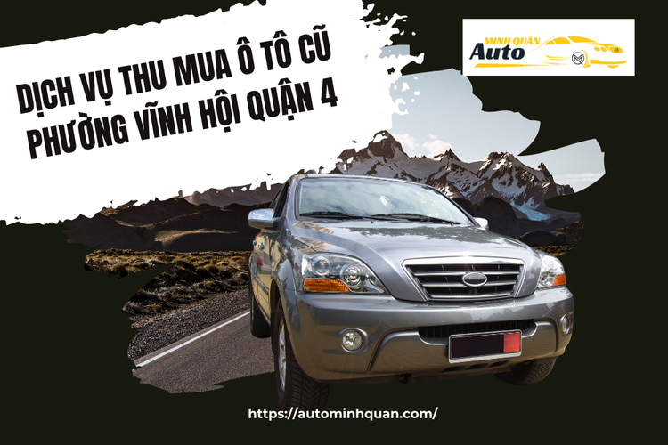 Dịch vụ thu mua ô tô cũ Phường Vĩnh Hội Quận 4 tại auto minh quân
