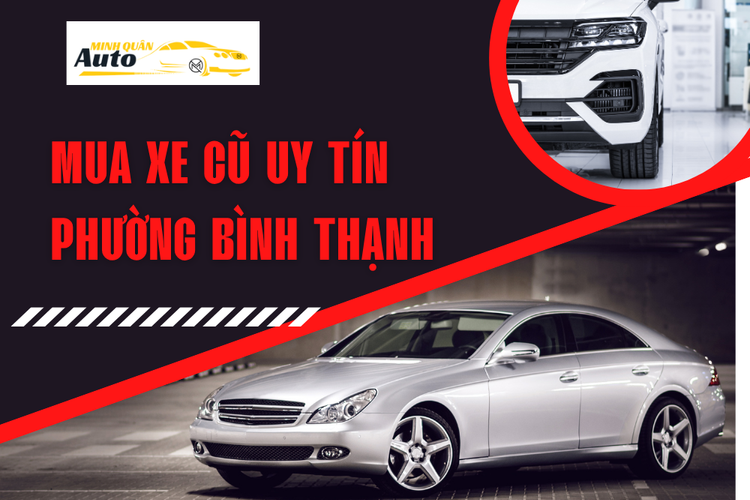 Mua xe cũ uy tín Phường Bình Thạnh tại auto minh quân