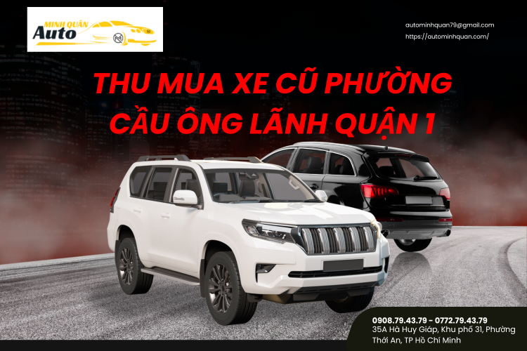 Thu mua xe cũ Phường Cầu Ông Lãnh Quận 1 tại auto minh quân