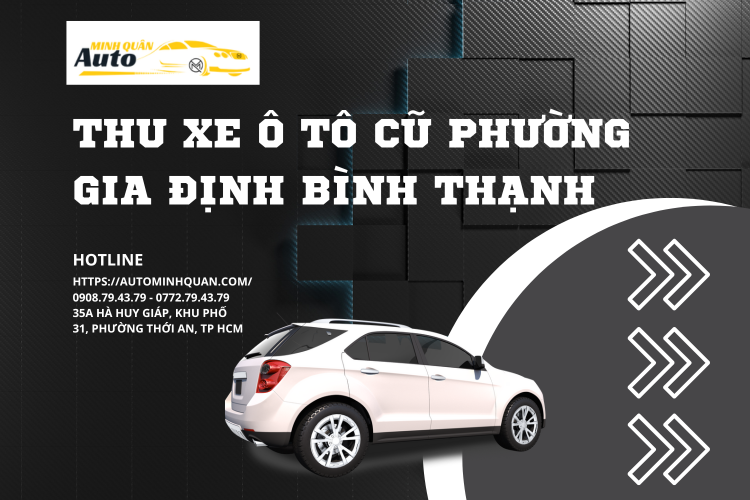 Thu xe ô tô cũ Phường Gia Định Bình Thạnh tại auto minh quân