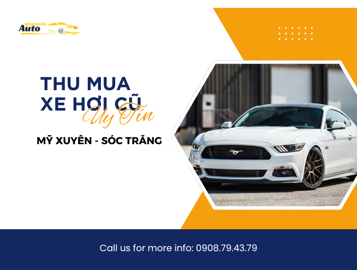 Thu mua xe hơi cũ uy tín tại Mỹ Xuyên – Sóc Trăng