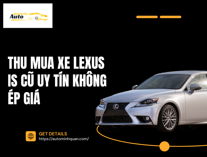 Thu mua xe Lexus IS cũ uy tín không ép giá