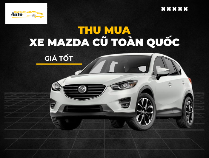 Thu mua xe Mazda cũ toàn quốc giá tốt