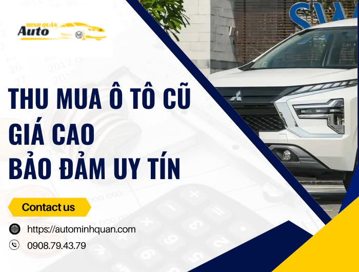 Thu mua ô tô cũ giá cao, bảo đảm uy tín