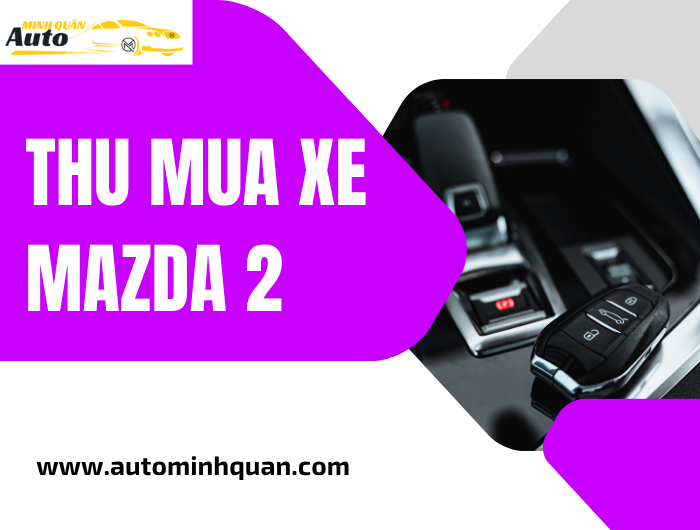 Thu Mua Xe Mazda 2 tại auto minh quân
