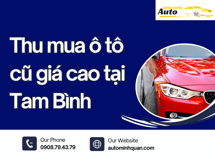 Thu Mua Ô Tô Cũ Giá Cao Tại Tam Bình – Vĩnh Long