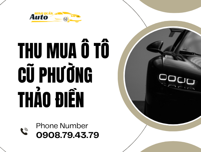 Dịch Vụ Thu Mua Ô Tô Cũ Phường Thảo Điền Giá Cao tại auto minh quân