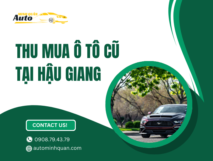 Thu Mua Ô Tô Cũ Tại Hậu Giang