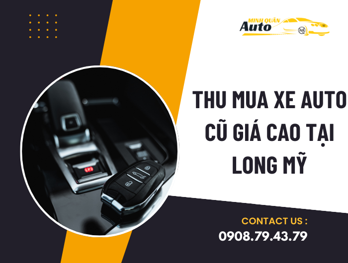 Thu Mua Xe Auto Cũ Giá Cao Tại Long Mỹ