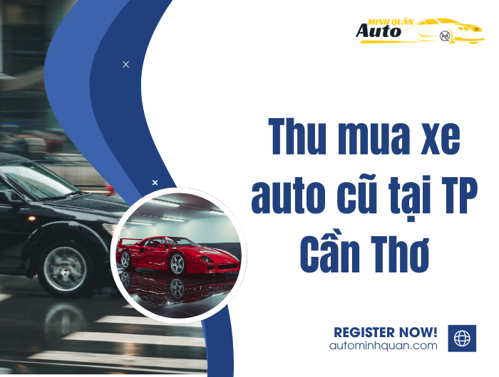 Dịch Vụ Thu Mua Xe Auto Cũ Uy Tín Tại TP Cần Thơ