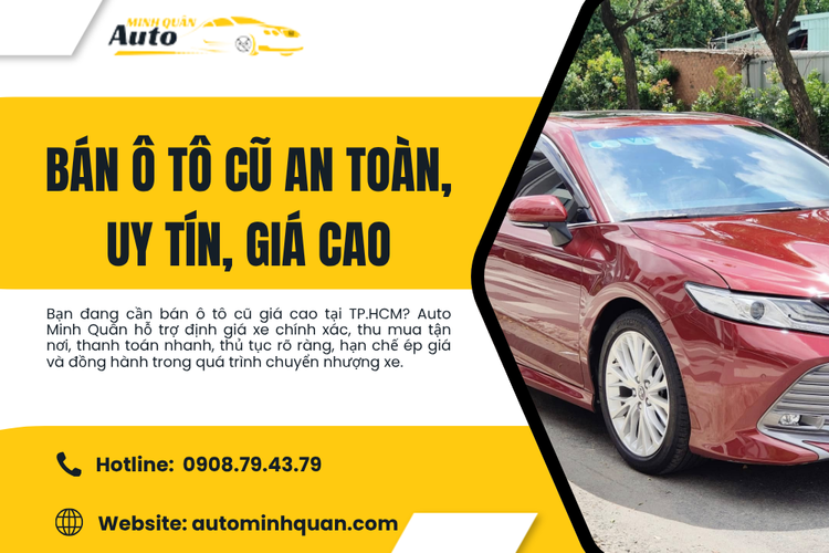 Bán ô tô cũ an toàn, uy tín, giá cao – Giải pháp giao dịch minh bạch tại Auto Minh Quân
