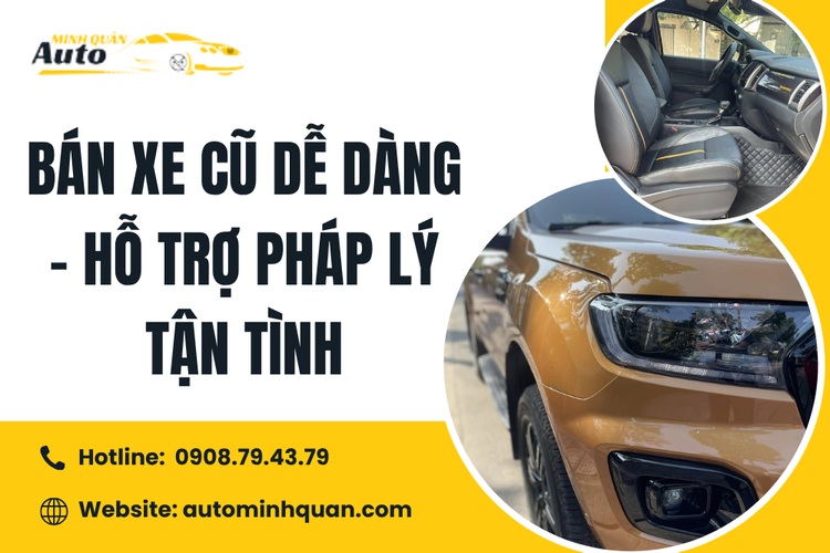 Bán xe cũ dễ dàng – Hỗ trợ pháp lý tận tình cùng Auto Minh Quân
