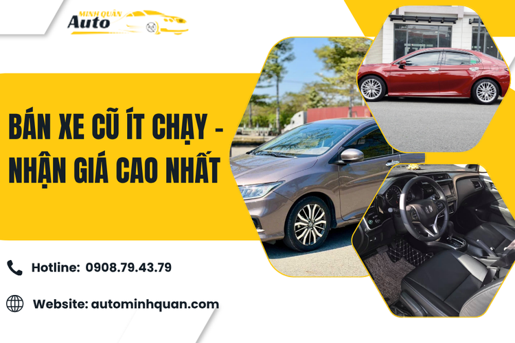 Bán xe cũ ít chạy – Nhận giá cao nhất cùng Auto Minh Quân
