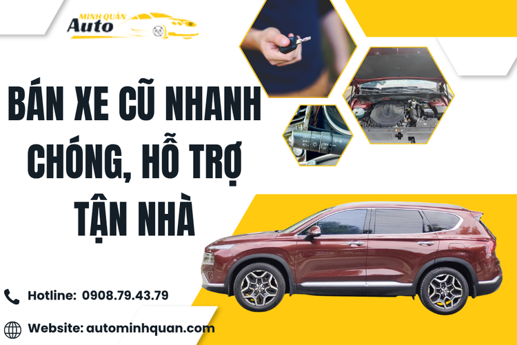 Bán Xe Cũ Nhanh Chóng, Hỗ Trợ Tận Nhà Tại Auto Minh Quân