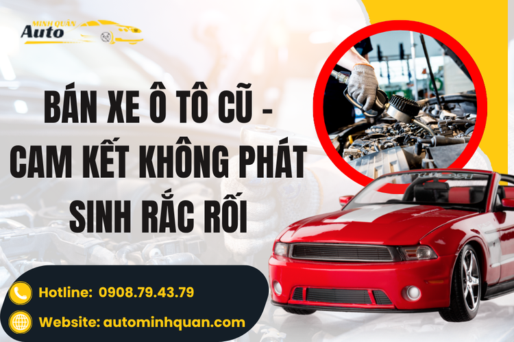 Bán Xe Ô Tô Cũ – Cam Kết Không Phát Sinh Rắc Rối Tại Auto Minh Quân