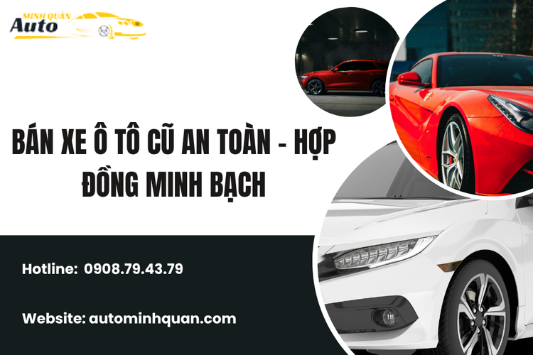 Bán Xe Ô Tô Cũ An Toàn – Hợp Đồng Minh Bạch Tại Auto Minh Quân