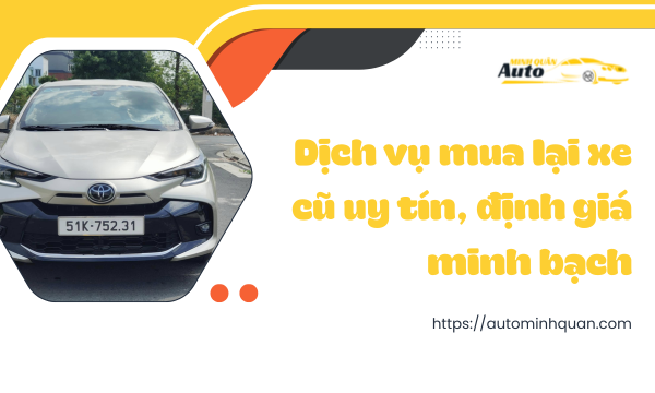 Dịch vụ mua lại xe cũ uy tín, định giá minh bạch
