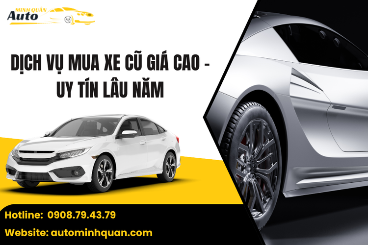 Dịch vụ mua xe cũ giá cao – Uy tín lâu năm