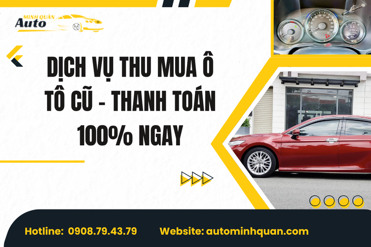 Dịch vụ Thu Mua Ô Tô Cũ – Thanh Toán 100% Ngay Tại Auto Minh Quân