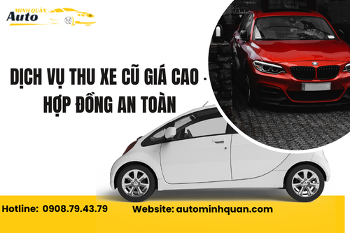 Dịch Vụ Thu Xe Cũ Giá Cao – Hợp Đồng An Toàn Tại Auto Minh Quân