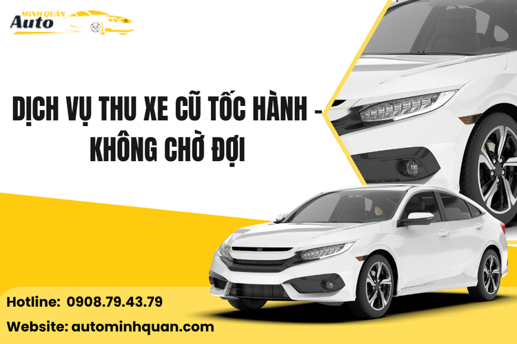 Dịch Vụ Thu Xe Cũ Tốc Hành – Không Chờ Đợi, Giá Tốt Tại TP.HCM