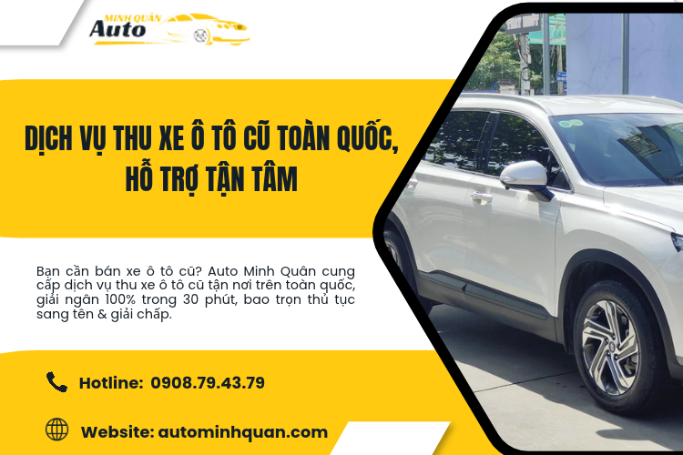 Dịch vụ thu xe ô tô cũ toàn quốc, hỗ trợ tận tâm cùng Auto Minh Quân