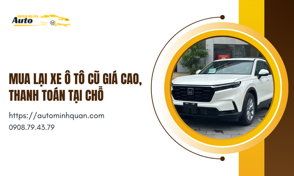 Mua lại xe ô tô cũ giá cao, thanh toán tại chỗ