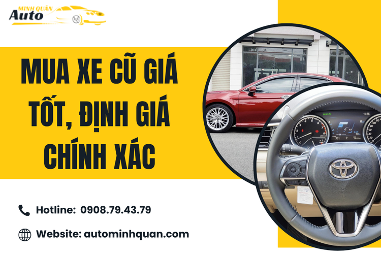 Mua Xe Cũ Giá Tốt, Định Giá Chính Xác Tại Auto Minh Quân – Giải Pháp Thông Minh Cho Người Tiêu Dùng Thông Thái