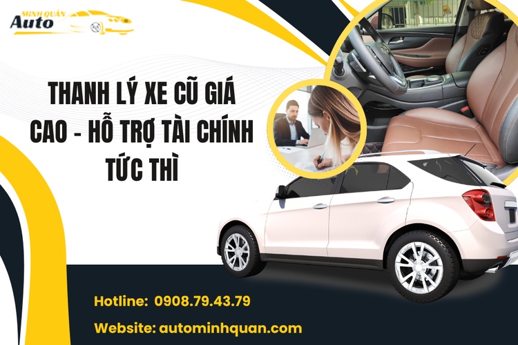 Thanh Lý Xe Cũ Giá Cao – Hỗ Trợ Tài Chính Tức Thì Cùng Auto Minh Quân