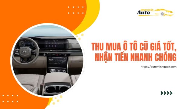 Thu mua ô tô cũ giá tốt, nhận tiền nhanh chóng