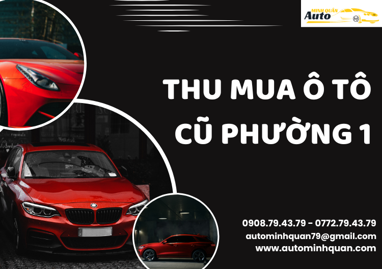 Thu Mua Ô Tô Cũ Phường 1-Dịch Vụ Chuyên Nghiệp Tại AUTO MINH QUÂN