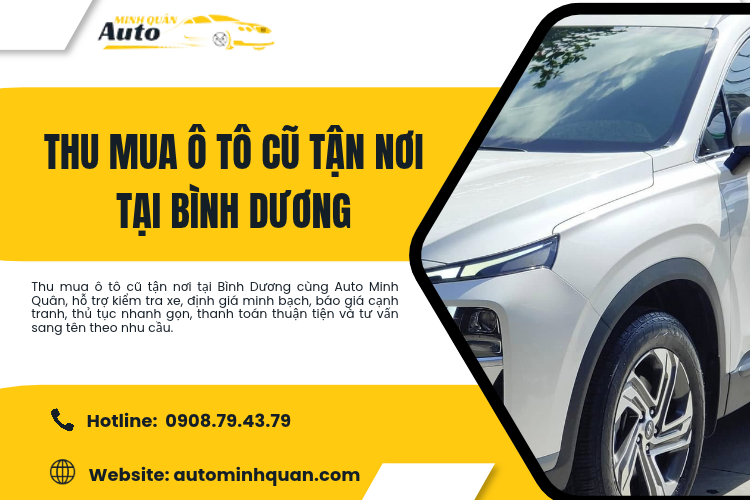 Thu mua ô tô cũ tận nơi tại Bình Dương – Giá cao, thủ tục nhanh gọn