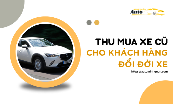 Thu mua xe cũ cho khách hàng đổi đời xe