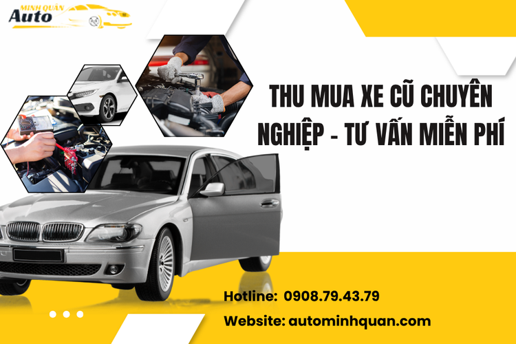 Thu mua xe cũ chuyên nghiệp – Tư vấn miễn phí tại Auto Minh Quân