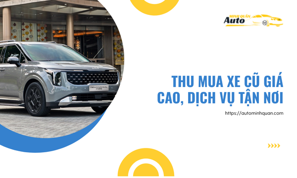 Thu mua xe cũ giá cao, dịch vụ tận nơi