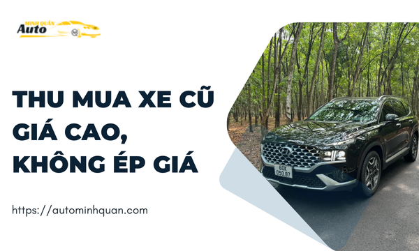 Thu mua xe cũ giá cao, không ép giá