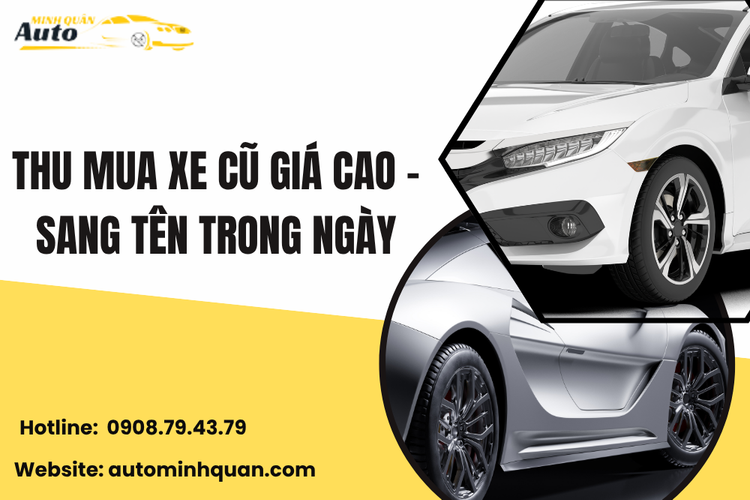 Thu Mua Xe Cũ Giá Cao – Sang Tên Trong Ngày Tại Auto Minh Quân