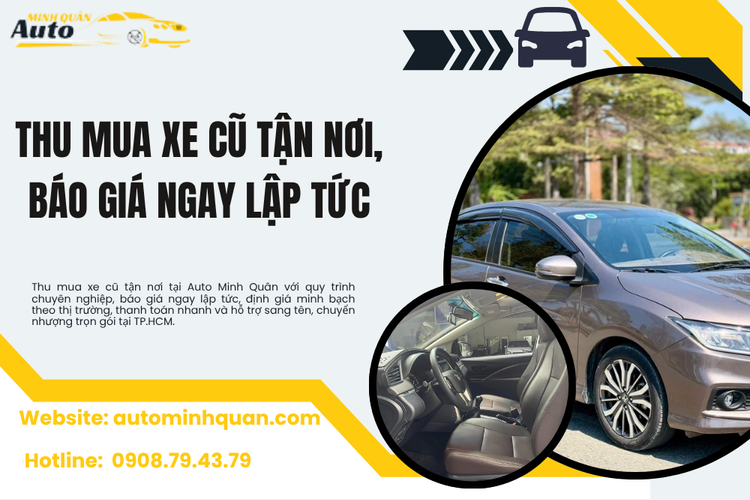 Thu mua xe cũ tận nơi, báo giá ngay lập tức – Giải pháp bán xe nhanh, định giá minh bạch tại Auto Minh Quân