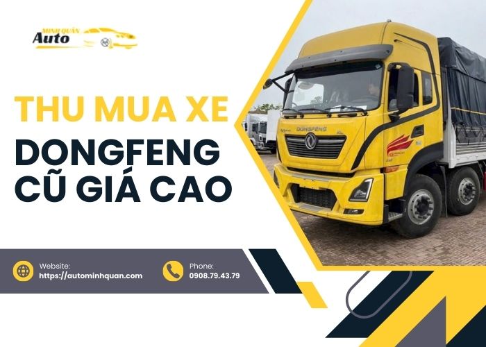 Thu mua xe Dongfeng cũ giá cao