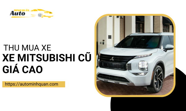 Thu mua xe Mitsubishi cũ giá cao