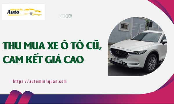Thu mua xe ô tô cũ, cam kết giá cao