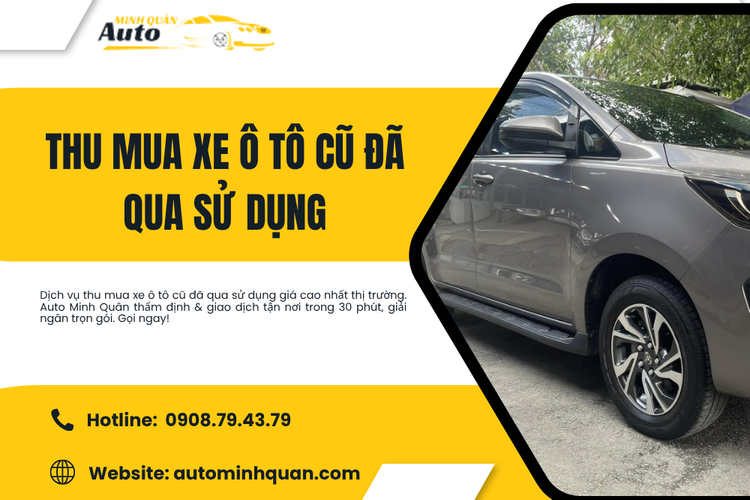 Thu mua xe ô tô cũ đã qua sử dụng – Giải pháp minh bạch, giá cao, tận nơi cùng Auto Minh Quân