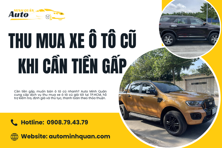 Thu Mua Xe Ô Tô Cũ Khi Cần Tiền Gấp – Giải Pháp Bán Xe Nhanh, Giá Tốt